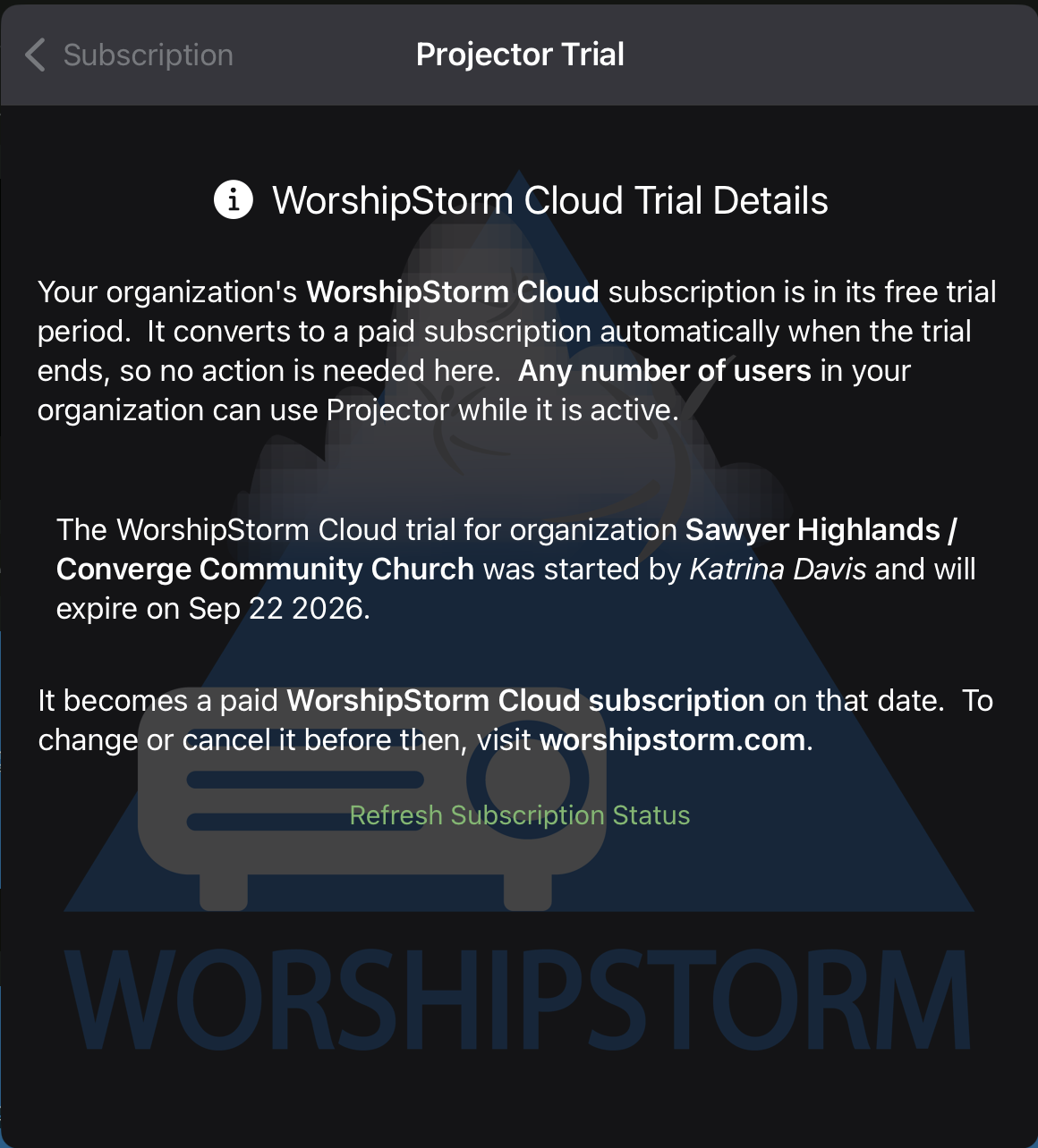The WorshipStorm Cloud Trial Details screen in Projector Classic, saying the organization's WorshipStorm Cloud subscription is in its free trial period and converts to a paid subscription automatically when the trial ends, naming the organization, who started the trial and the date it expires, and offering a Refresh Subscription Status button in place of Subscribe Now