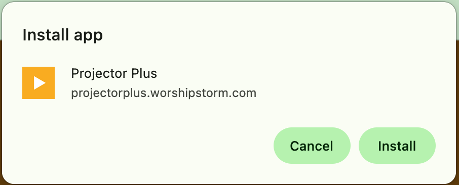 Chrome's Install app dialog, showing the Projector Plus name and icon above projectorplus.worshipstorm.com, with Cancel and Install buttons